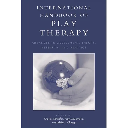 International Handbook of Play Therapy: Advances in Assessment, Theory, Research and Practice - Paperback