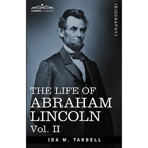The Life of Abraham Lincoln: Vol. II: Drawn from Original Sources and Containing Many Speeches, Letters and Telegrams - Paperback