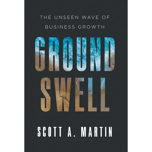 Groundswell: The Unseen Wave of Business Growth - Hardcover