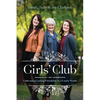 Girls' Club: Cultivating Lasting Friendship in a Lonely World - Paperback