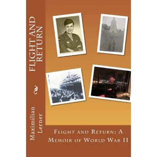 Flight and Return: A Memoir of World War II - Paperback