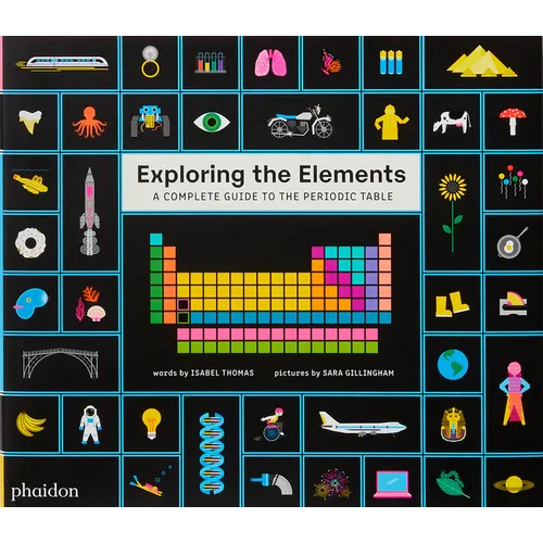 Exploring the Elements: A Complete Guide to the Periodic Table - Hardcover
