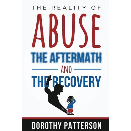 The Reality of Abuse, the Aftermath and the Recovery: Raw But Real Truth - Paperback