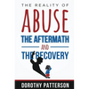 The Reality of Abuse, the Aftermath and the Recovery: Raw But Real Truth - Paperback