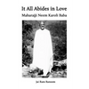 It All Abides In Love: Maharajji Neem Karoli Baba - Paperback