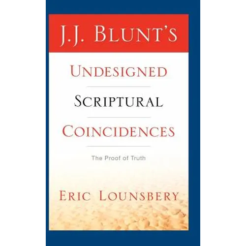 J. J. Blunt's Undesigned Scriptural Coincidences - Hardcover