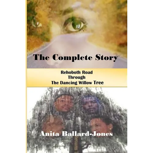 The Complete Story: : Rehoboth Road through The Dancing Willow Tree - Paperback