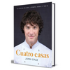 Cuatro Casas. La Cocina de Jordi En Abac, Atempo, Angle Y Ten's / Four Homes. Jordi's Cooking in Abac, Atempo, Angle, and Tens - Hardcover