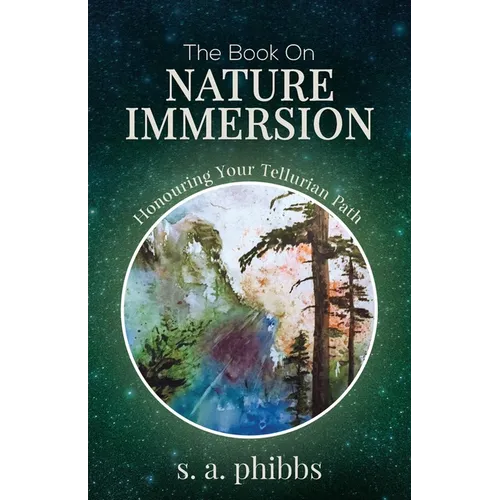 The Book on Nature Immersion: Honouring Your Tellurian Path - Paperback