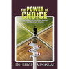 The Power of Choice: Living the Life You Always Wanted and Absolutely Deserve - Paperback