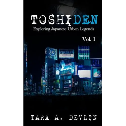 Toshiden: Exploring Japanese Urban Legends: Volume One - Paperback