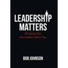 Leadership Matters: Bringing out the Leader Within You - Hardcover