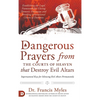 Dangerous Prayers from the Courts of Heaven that Destroy Evil Altars: Establishing the Legal Framework for Closing Demonic Entryways and Breaking Gene - Hardcover