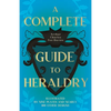 A Complete Guide to Heraldry - Illustrated by Nine Plates and Nearly 800 other Designs - Paperback