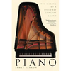 Piano: The Making of a Steinway Concert Grand - Paperback