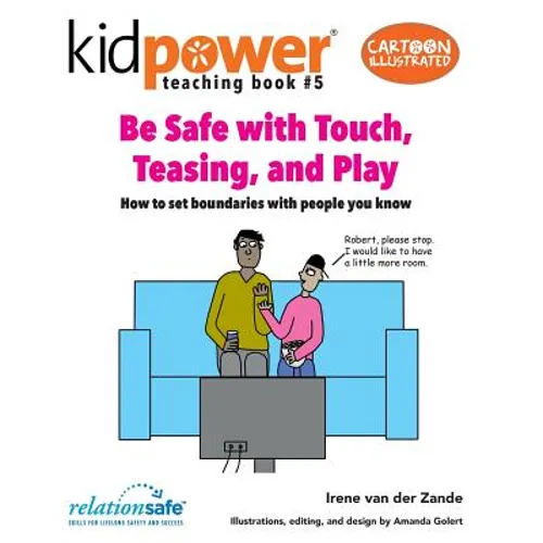 Be Safe With Touch, Teasing, & Play: How to set boundaries with people you know - Paperback