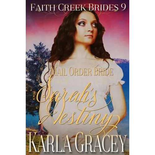 Mail Order Bride - Sarah's Destiny: Clean and Wholesome Historical Western Cowboy Inspirational Romance - Paperback