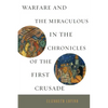 Warfare and the Miraculous in the Chronicles of the First Crusade - Paperback