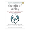 The Gift of Caring: Saving Our Parents--And Ourselves--From the Perils of Modern Healthcare - Paperback
