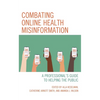 Combating Online Health Misinformation: A Professional's Guide to Helping the Public - Paperback