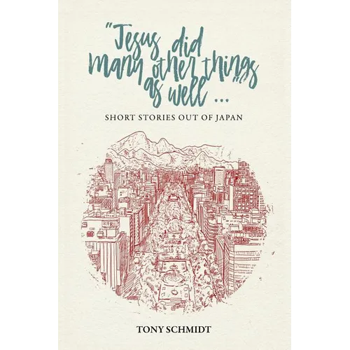 Jesus did many other things as well...: Short Stories Out of Japan - Paperback