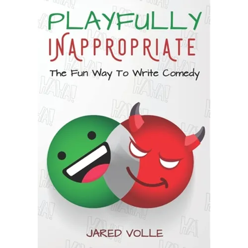Playfully Inappropriate: The Fun Way To Write Comedy - Paperback