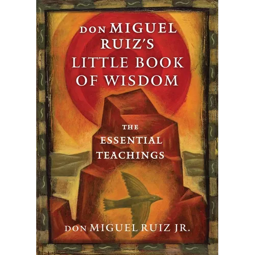 Don Miguel Ruiz's Little Book of Wisdom: The Essential Teachings - Paperback