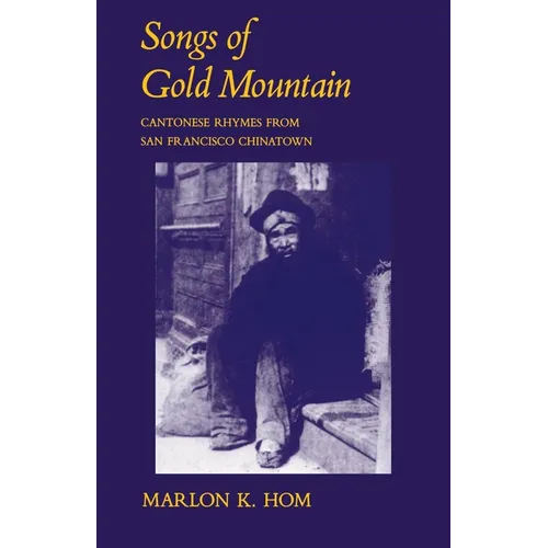 Songs of Gold Mountain: Cantonese Rhymes from San Francisco Chinatown - Paperback