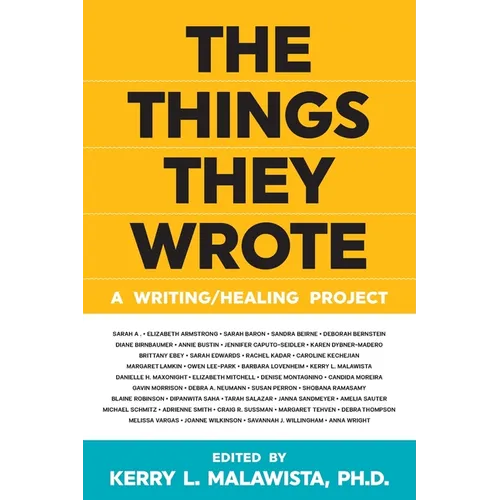The Things They Wrote: A Writing/Healing Project - Paperback