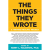 The Things They Wrote: A Writing/Healing Project - Paperback