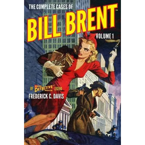 The Complete Cases of Bill Brent, Volume 1 - Paperback
