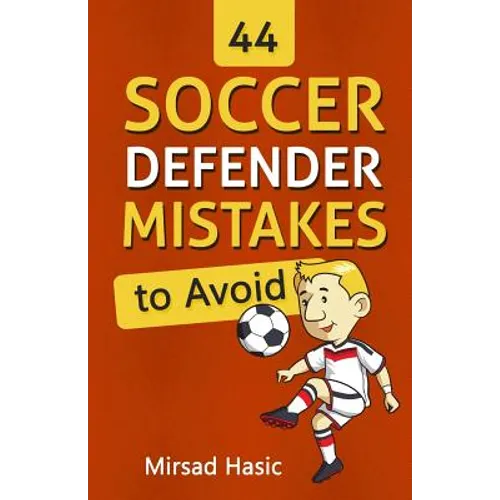 44 Soccer Defender Mistakes to Avoid - Paperback