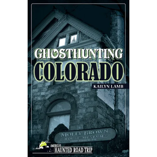 Ghosthunting Colorado - Hardcover