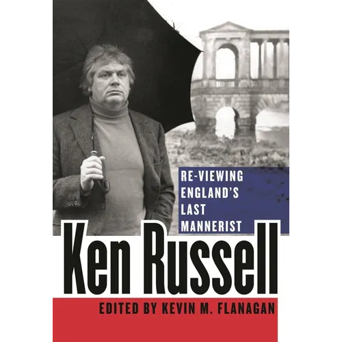 Ken Russell: Re-Viewing England's Last Mannerist - Hardcover