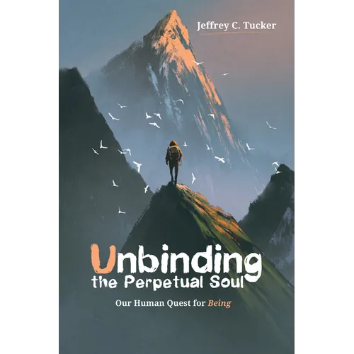Unbinding the Perpetual Soul: Our Human Quest for Being - Paperback