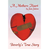 A Mothers Heart: Beverly's True Story - Paperback