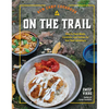 New Camp Cookbook on the Trail: Easy-To-Pack Meals, Cocktails, and Snacks for Your Next Adventure - Hardcover