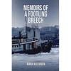 Memoirs Of A Footling Breech: A dropout's career in tugboats, medicine, sailboats, and Dante Alighieri. - Paperback
