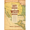 Out Where the West Begins: Profiles, Visions, and Strategies of Early Western Business Leaders - Hardcover