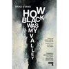 How Black Was My Valley: Poverty and Abandonment in Post-Industrial Wales - Paperback