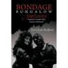 Bondage Bungalow Fantasies: Scripts for Canada's Most Famous Dominatrix - Paperback