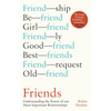 Friends: Understanding the Power of Our Most Important Relationships - Paperback