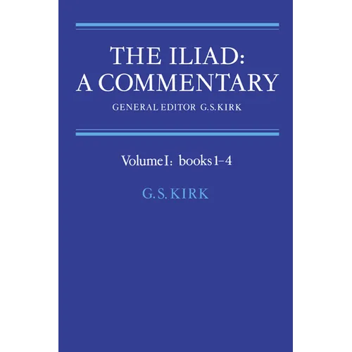 The Iliad: A Commentary: Volume 1, Books 1-4 - Paperback