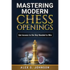 Mastering Modern Chess Openings: Get Access to the Key Needed to Win - Paperback