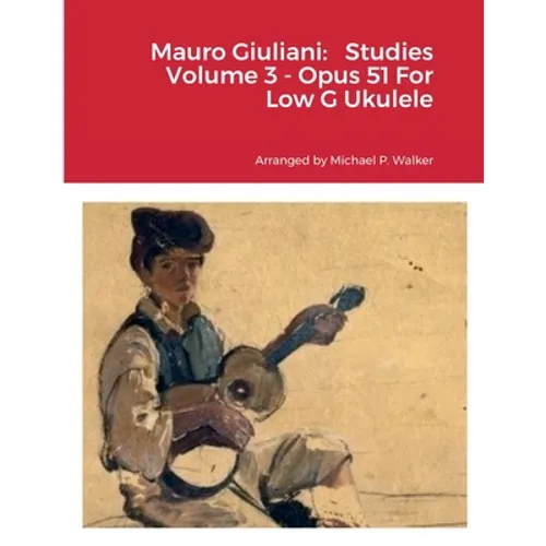 Mauro Giuliani: Studies Volume 3 - Opus 51 For Low G Ukulele - Paperback
