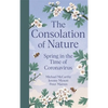 The Consolation of Nature: Spring in the Time of Coronavirus - Hardcover