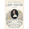 Lady Editor: Sarah Josepha Hale and the Making of the Modern American Woman - Hardcover