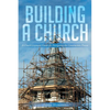 Building a Church: A Church Layman's Guide for Navigating the Construction Process - Paperback