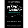 Black Mirror and Philosophy: Dark Reflections - Paperback