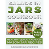 Salads in Jars Cookbook ***Large Print Edition***: Healthy, Quick and Easy Mason Jar Recipes - Paperback